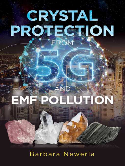 Title details for Crystal Protection from 5G and EMF Pollution by Barbara Newerla - Wait list